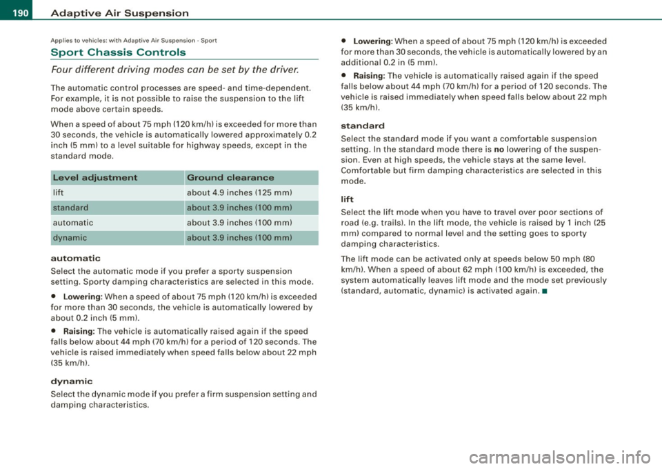 AUDI S8 2009 Owners Manual • .___A_ d_ a --=- p_t_ i_v _e _ A_ ir_ S_u_ s_,_ p_e_ n_ s_i o_ n _____________________________________________ _
Applies to vehi cles : wi th Ad aptive Air Sus pension -Sport
Sport Chassis AUDI S8 2009 Owners Manual • .___A_ d_ a --=- p_t_ i_v _e _ A_ ir_ S_u_ s_,_ p_e_ n_ s_i o_ n _____________________________________________ _
Applies to vehi cles : wi th Ad aptive Air Sus pension -Sport
Sport Chassis