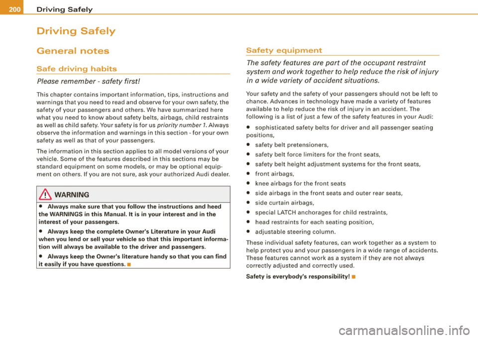 AUDI S8 2009 Owners Manual ........ _o_ r_iv _i_ n"" g::;._ S_ a_f _e _ly =---------------------------------------------------
Driving Safely
General notes
Safe driving habits
Please remember -safety first!
This ch AUDI S8 2009 Owners Manual ........ _o_ r_iv _i_ n"" g::;._ S_ a_f _e _ly =---------------------------------------------------
Driving Safely
General notes
Safe driving habits
Please remember -safety first!
This ch
