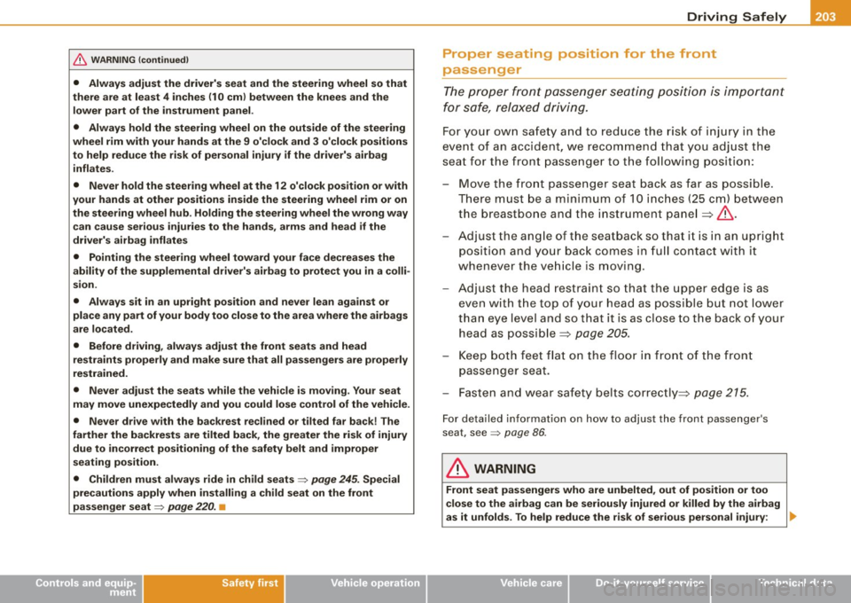 AUDI S8 2009 User Guide ________________________________________________ D_r_iv _ i _n_ g~ S_ a_ fe_ ly __ l!III
& WARNING (continued)
• Always adjust the drivers seat and the steering wheel so that
there a AUDI S8 2009 User Guide ________________________________________________ D_r_iv _ i _n_ g~ S_ a_ fe_ ly __ l!III
& WARNING (continued)
• Always adjust the drivers seat and the steering wheel so that
there a