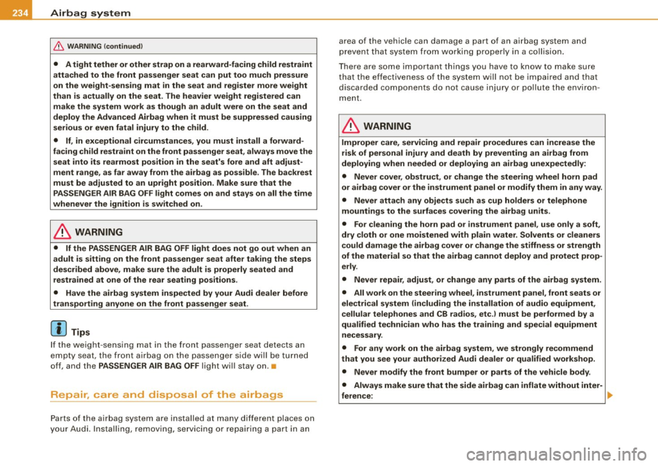 AUDI S8 2009 Owners Manual llffll,___A_ ir_ b_ a.::g <-- s--<y _s_ t_ e_ m _________________________________________________ _
& WARN ING (continued )
• A tight tether or other strap on a rearward-facing child re AUDI S8 2009 Owners Manual llffll,___A_ ir_ b_ a.::g <-- s--<y _s_ t_ e_ m _________________________________________________ _
& WARN ING (continued )
• A tight tether or other strap on a rearward-facing child re