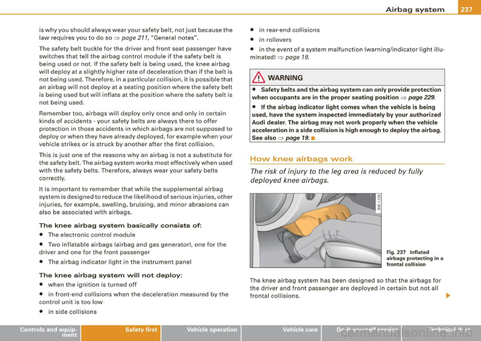 AUDI S8 2009 Owners Manual is why you should always wear your safety belt, not just because the
l a w requ ire s you to do so =>
page 211, "Genera l notes" .
The safety belt buckle for the driver and f AUDI S8 2009 Owners Manual is why you should always wear your safety belt, not just because the
l a w requ ire s you to do so =>
page 211, "Genera l notes" .
The safety belt buckle for the driver and f
