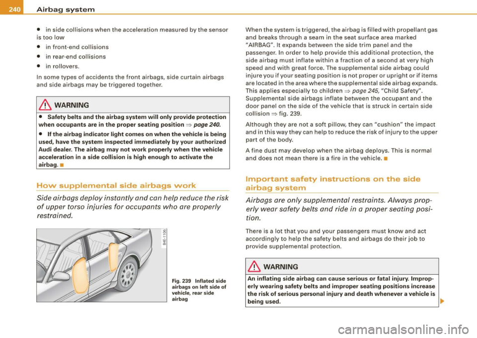 AUDI S8 2009  Owners Manual ___ A_ ir_b _a_ g;:::;_ s--:.. y_s _t _e _m _________________________________________________  _ 
• in  side  collisions  when  the  acceleration  measured  by the  sensor 
is  too  low 
•  in  fr