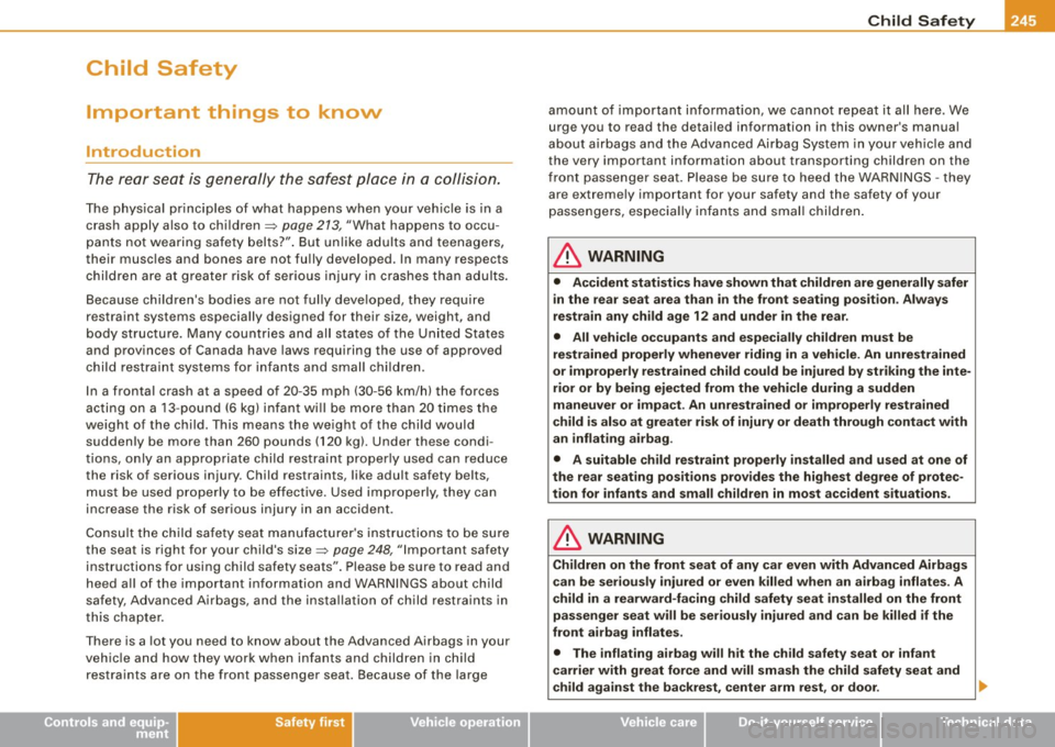 AUDI S8 2009 Owners Manual _______________________________________________ C_h _ i_ld _ S_ a_ f_ e_ t..,:c y __ lftlll
Child Safety
Important things to know
Introduction
The rear seat is generally the safes t plac AUDI S8 2009 Owners Manual _______________________________________________ C_h _ i_ld _ S_ a_ f_ e_ t..,:c y __ lftlll
Child Safety
Important things to know
Introduction
The rear seat is generally the safes t plac