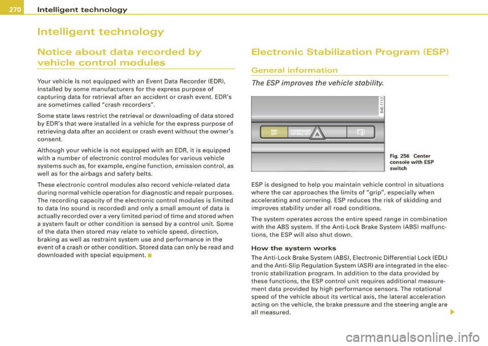 AUDI S8 2009 Owners Manual ___ ln_ t _e_ ll-"ig ...,_ e_ n_t _t_ e_ c_ h _ n_o _ l_o _,.g= y,_ __________________________________________ _
Intelligent technology
Notice about data recorded by
vehicle control modu le AUDI S8 2009 Owners Manual ___ ln_ t _e_ ll-"ig ...,_ e_ n_t _t_ e_ c_ h _ n_o _ l_o _,.g= y,_ __________________________________________ _
Intelligent technology
Notice about data recorded by
vehicle control modu le
