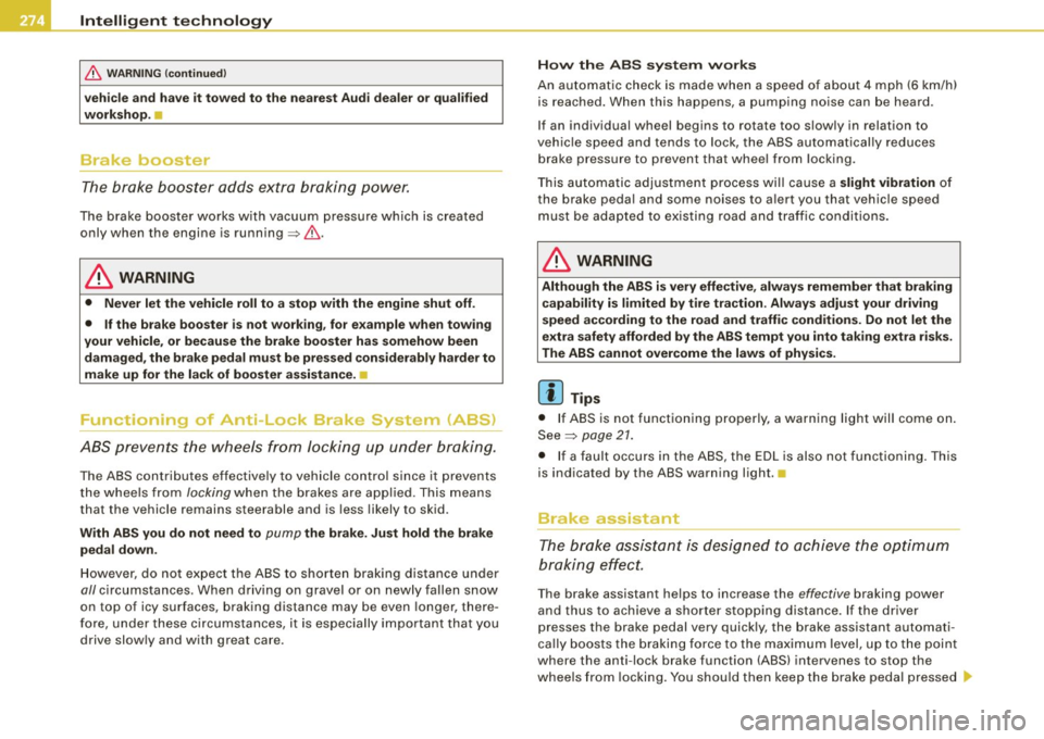 AUDI S8 2009 Owners Manual ___ ln_ t _e_ ll-"ig ...,_ e_ n_t _t_ e_ c_ h _ n_o _ l_o _,.g= y,_ __________________________________________ _
& WARN ING (continued )
vehicle and have it towed to the nearest Aud i dea AUDI S8 2009 Owners Manual ___ ln_ t _e_ ll-"ig ...,_ e_ n_t _t_ e_ c_ h _ n_o _ l_o _,.g= y,_ __________________________________________ _
& WARN ING (continued )
vehicle and have it towed to the nearest Aud i dea
