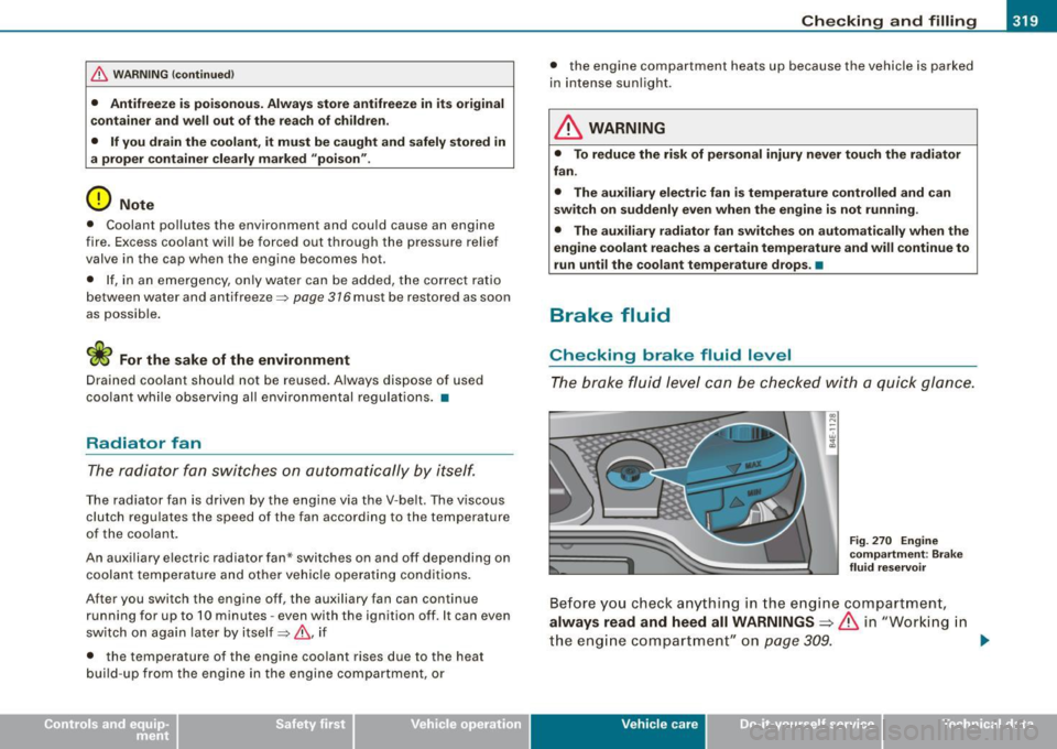 AUDI S8 2009 Owners Manual Checking and filling 111111 _______________________________ =..:..:..::...:::...:...:~:....:...;_.:....::___--:::-------J
& WARNING !continued )
• Antifr eeze is po isonous. Always store ant AUDI S8 2009 Owners Manual Checking and filling 111111 _______________________________ =..:..:..::...:::...:...:~:....:...;_.:....::___--:::-------J
& WARNING !continued )
• Antifr eeze is po isonous. Always store ant