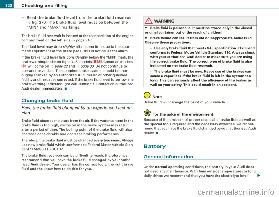 AUDI S8 2009 Owners Manual -~_C_ h_e _c _ k_ i_n ...:::g::;...._ a_n_ d_ f_ i_ll _in -g:::;.._ ___________________________________________ _
-Read the brake fluid level from the brake fluid reservoir
=> fig. 270. Th AUDI S8 2009 Owners Manual -~_C_ h_e _c _ k_ i_n ...:::g::;...._ a_n_ d_ f_ i_ll _in -g:::;.._ ___________________________________________ _
-Read the brake fluid level from the brake fluid reservoir
=> fig. 270. Th