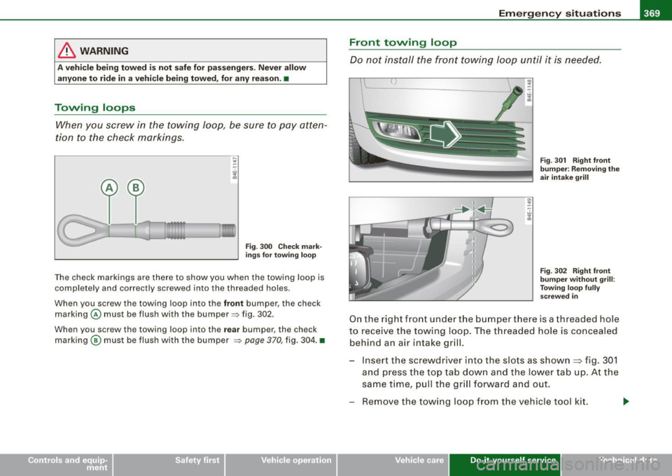 AUDI S8 2009 Owners Manual ________________________________________________ E_ m_ e_r .::g :...e_ n _ c_,y-- s_ i_t _u _a_ t_ i_o _n_ s _---Jffllll
& WARNING
A vehicle being towed is not safe for passengers. Never al AUDI S8 2009 Owners Manual ________________________________________________ E_ m_ e_r .::g :...e_ n _ c_,y-- s_ i_t _u _a_ t_ i_o _n_ s _---Jffllll
& WARNING
A vehicle being towed is not safe for passengers. Never al
