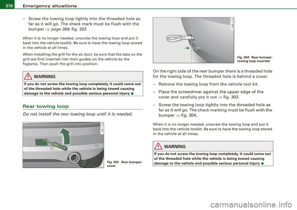 AUDI S8 2009 Owners Manual lllffll.,___E_ m _ e _r.;:g -e_ n_ c-=y _ s_ i_t _u _a _t_ i_o _n_ s _______________________________________________ _
- Screw the towing loop tightly into the threaded hole as
far as it AUDI S8 2009 Owners Manual lllffll.,___E_ m _ e _r.;:g -e_ n_ c-=y _ s_ i_t _u _a _t_ i_o _n_ s _______________________________________________ _
- Screw the towing loop tightly into the threaded hole as
far as it