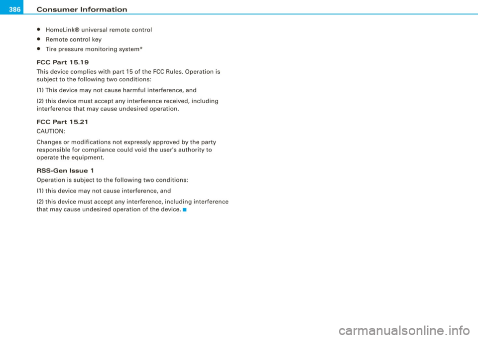 AUDI S8 2009 Owners Manual ___ C_ o_n_ s_ u_m _ e_ r_ ln_ f_ o _r _m _ a_ t_ i_o _n ______________________________________________ _
• Home link® universal remote control
• Remote contro l key
• Tire pressure AUDI S8 2009 Owners Manual ___ C_ o_n_ s_ u_m _ e_ r_ ln_ f_ o _r _m _ a_ t_ i_o _n ______________________________________________ _
• Home link® universal remote control
• Remote contro l key
• Tire pressure