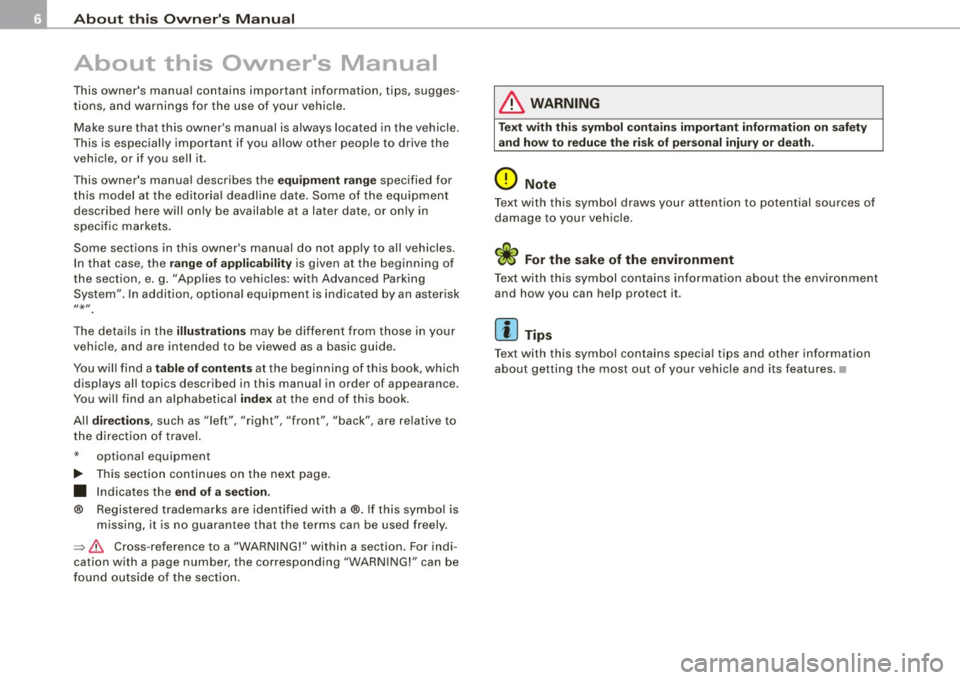 AUDI S8 2009 Owners Manual About this Own ers M anu al
About this Owners Manual
This owners manual contains important information, tips, sugges
tions, and warnings for the use of your vehicle.
Make AUDI S8 2009 Owners Manual About this Own ers M anu al
About this Owners Manual
This owners manual contains important information, tips, sugges
tions, and warnings for the use of your vehicle.
Make