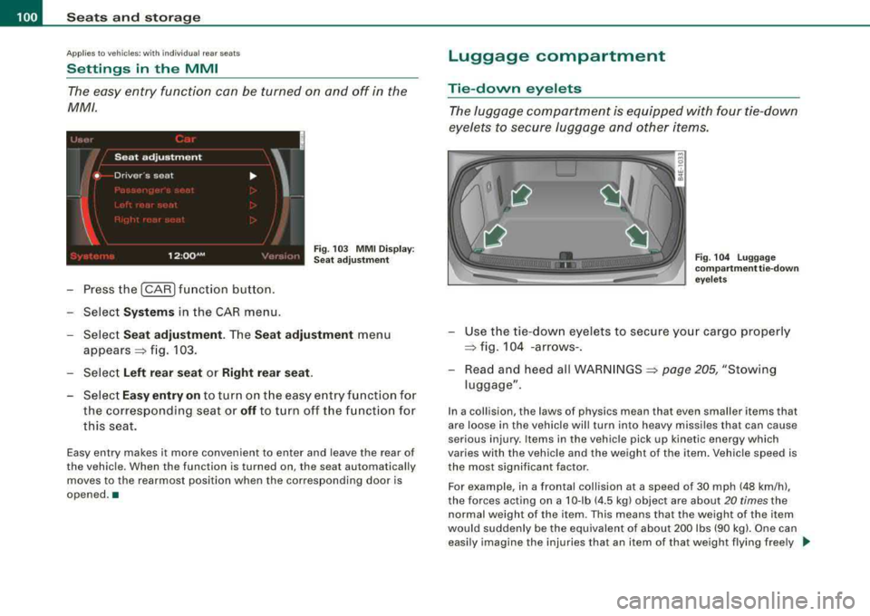 AUDI S8 2008 Owners Guide ___ S_ e
_ a_t_s _ a_n_ d
__ s _t _o _r _a ...::g:::.... e ________________________________________________ _
Applies to ve hicles : wi th indi vid ual r ear se ats
Settings in the MMI
The AUDI S8 2008 Owners Guide ___ S_ e
_ a_t_s _ a_n_ d
__ s _t _o _r _a ...::g:::.... e ________________________________________________ _
Applies to ve hicles : wi th indi vid ual r ear se ats
Settings in the MMI
The