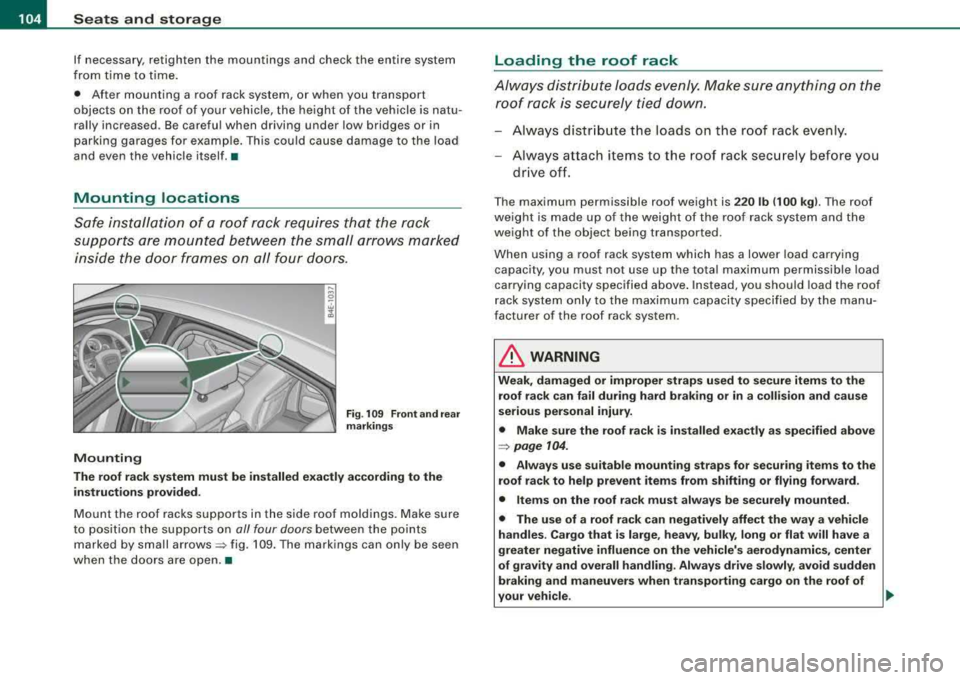 AUDI S8 2008 Owners Manual --~S~e~ a~t ~s ~a~n~d~ s~t~ o~r~ a:!Jg~ e:._ _____________________________________________ _
If necessary, retighten the mountings and check the entire system
from time to time.
• Aft AUDI S8 2008 Owners Manual --~S~e~ a~t ~s ~a~n~d~ s~t~ o~r~ a:!Jg~ e:._ _____________________________________________ _
If necessary, retighten the mountings and check the entire system
from time to time.
• Aft