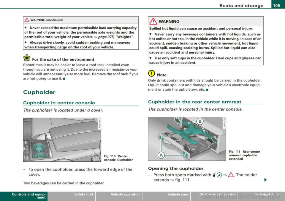 AUDI S8 2008 Owners Manual __________________________________________________ S_ e_ a_t _s _ a_n _ d_ s_ t
_ o_ r_a ""g :c.. e _ ___.ffllll
fl::. W ARNING (continued )
• Never exceed the maximum permi ssible load AUDI S8 2008 Owners Manual __________________________________________________ S_ e_ a_t _s _ a_n _ d_ s_ t
_ o_ r_a ""g :c.. e _ ___.ffllll
fl::. W ARNING (continued )
• Never exceed the maximum permi ssible load