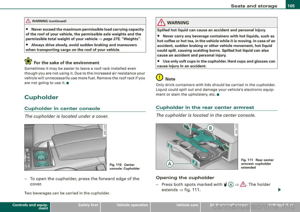 AUDI S8 2008  Owners Manual __________________________________________________ S_ e_ a_t _s _ a_n _ d_ s_ t 
_ o_ r_a ""g :c.. e _ ___.ffllll 
fl::. W ARNING  (continued ) 
•  Never  exceed  the  maximum  permi ssible  load  