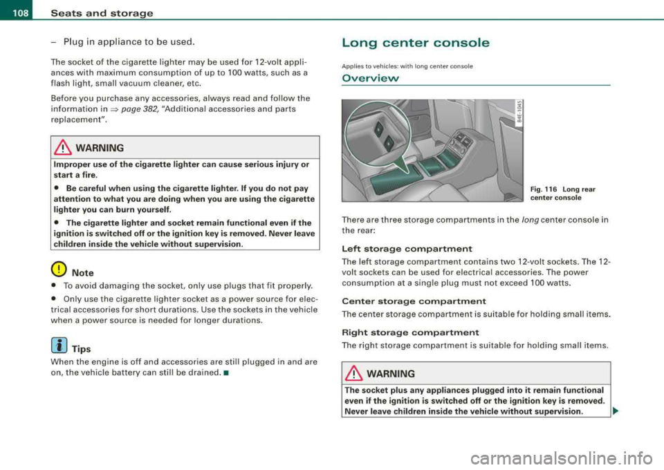 AUDI S8 2008 Owners Manual ___ S_ e
_ a_t_s _ a_n_ d
__ s _t _o _r _a ...::g:::.... e ________________________________________________ _
-Plu g in applian ce to be use d.
The socket of the ci gare tte l ighter may AUDI S8 2008 Owners Manual ___ S_ e
_ a_t_s _ a_n_ d
__ s _t _o _r _a ...::g:::.... e ________________________________________________ _
-Plu g in applian ce to be use d.
The socket of the ci gare tte l ighter may