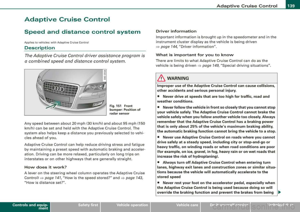 AUDI S8 2008 User Guide ____________________________________________ ..:.A..:.= d:.:a:.! p::. t
.:.: i:..: v :..: e::......: C::.:..: ru=.:.: is::.:e::.....: C::.::: o:..:.n.:..: t:.: r..: o :.: l:...__J9I
Adaptive Cruise AUDI S8 2008 User Guide ____________________________________________ ..:.A..:.= d:.:a:.! p::. t
.:.: i:..: v :..: e::......: C::.:..: ru=.:.: is::.:e::.....: C::.::: o:..:.n.:..: t:.: r..: o :.: l:...__J9I
Adaptive Cruise