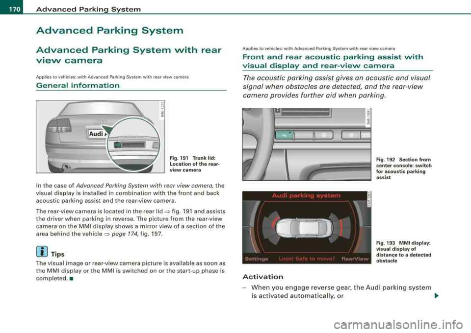 AUDI S8 2008 Repair Manual ___ A_ d 
_ v_a_ n_ c_e _d_ P_ a_ r_
k _in _ g
=- S
__,_ y_s_ t_ e_ m ___________________________________________  _ 
Advanced  Parking  System 
Advanced  Parking  System  with  rear 
view  camera 
Ap