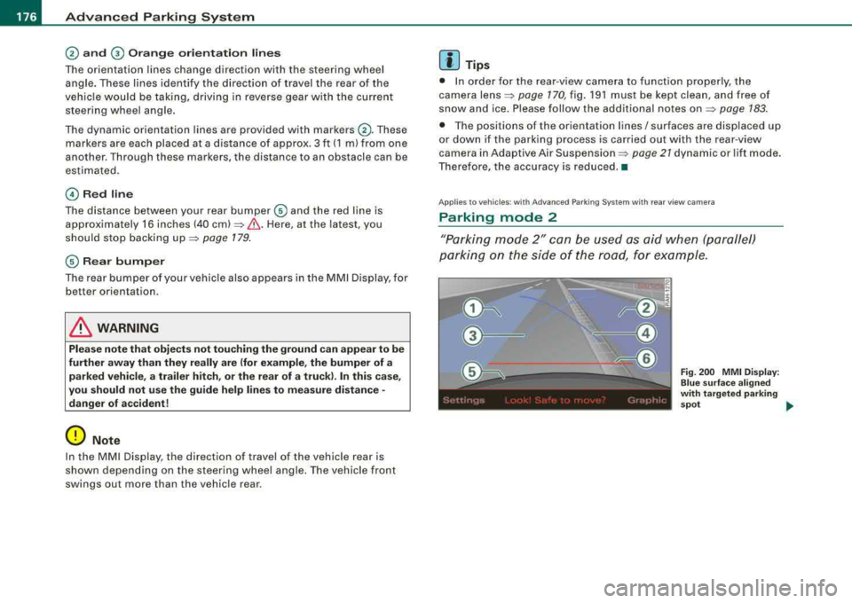 AUDI S8 2008 Repair Manual ___ A_ d_v _a_ n_ c_e _ d_ P_ a 
_ r_k _in -= g-- S-<y _s_ t_ e_ m ___________________________________________  _ 
0 and G) O ra ng e  o rien tation  lin es 
The  orientation  lines  change  directio
