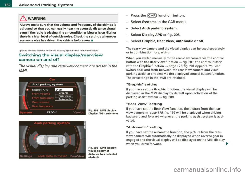 AUDI S8 2008 Manual PDF ___ A_ d 
_ v_a_ n_ c_e _d_ P_ a_ r_
k _in _ g
=- S
__,_ y_s_ t_ e_ m ___________________________________________  _ 
& WARNING 
Always  make  sure that  the  volume  and frequency  of the chimes is 
