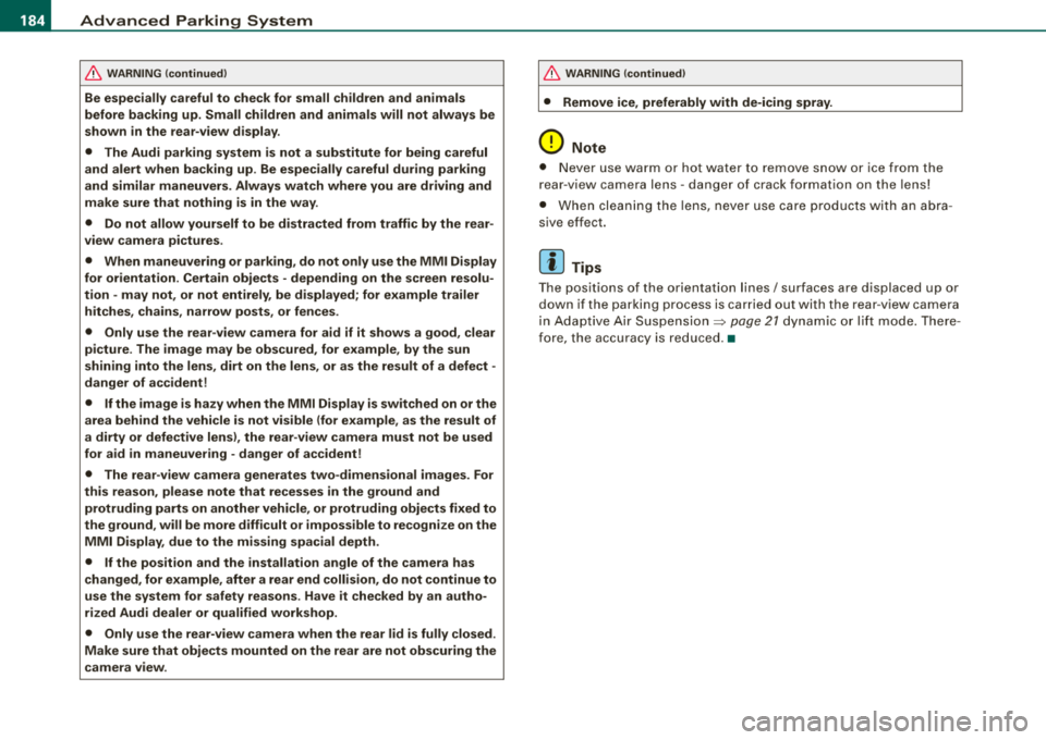 AUDI S8 2008 Manual PDF ___ A_ d 
_ v_a _ n_ c_ e_d _ P_a _ r_ k _i_n ~g _ S_y _ s_ t_ e_ m _________________________________________  _ 
&, WARNING (continued) 
Be especially  careful  to  check for  small  children and  an