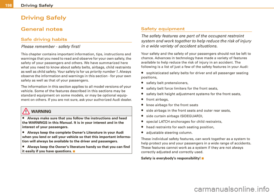 AUDI S8 2008 Owners Manual ___ D_ r
_ i_v _i_n ..;::g :;_ S_ a_ f_ e_, ly----------------------------------------------------
Driving Safely
General notes
Safe driving habits
Please remember -safety first!
This cha AUDI S8 2008 Owners Manual ___ D_ r
_ i_v _i_n ..;::g :;_ S_ a_ f_ e_, ly----------------------------------------------------
Driving Safely
General notes
Safe driving habits
Please remember -safety first!
This cha