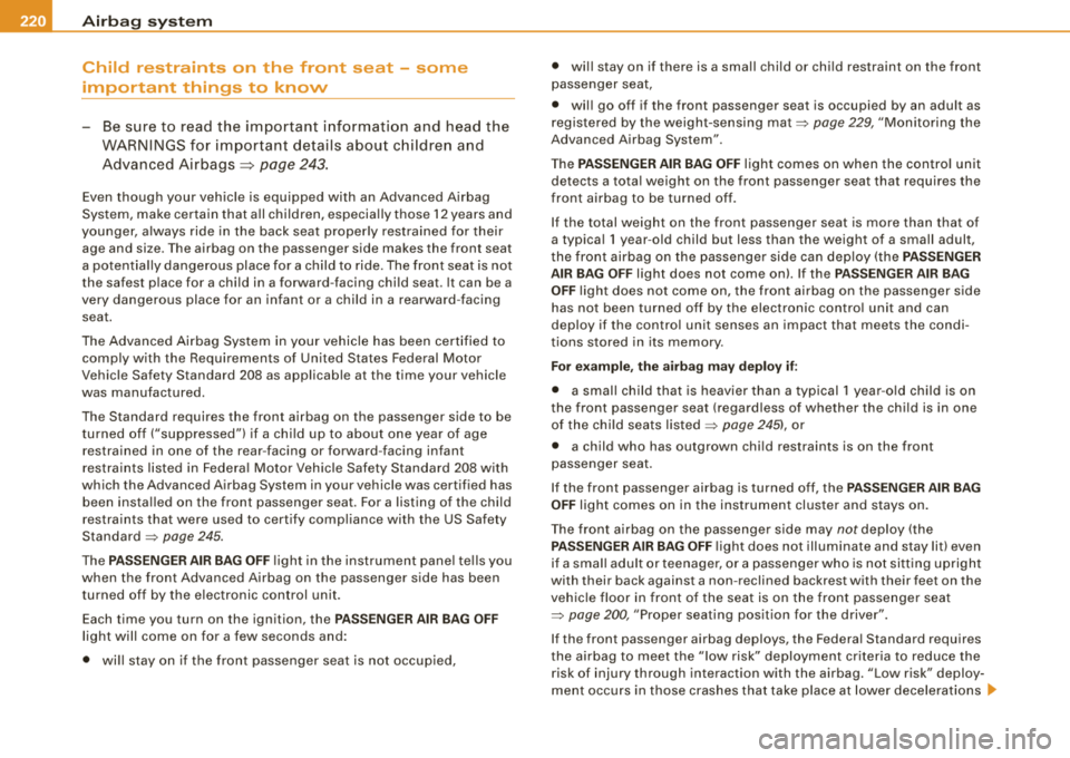AUDI S8 2008 Owners Manual ___ A_ ir_b _ a_ g=- s-a. y_s _t _e _m _________________________________________________ _
Child restraints on the front seat - some important things to know
- Be sure to read the imp AUDI S8 2008 Owners Manual ___ A_ ir_b _ a_ g=- s-a. y_s _t _e _m _________________________________________________ _
Child restraints on the front seat - some important things to know
- Be sure to read the imp