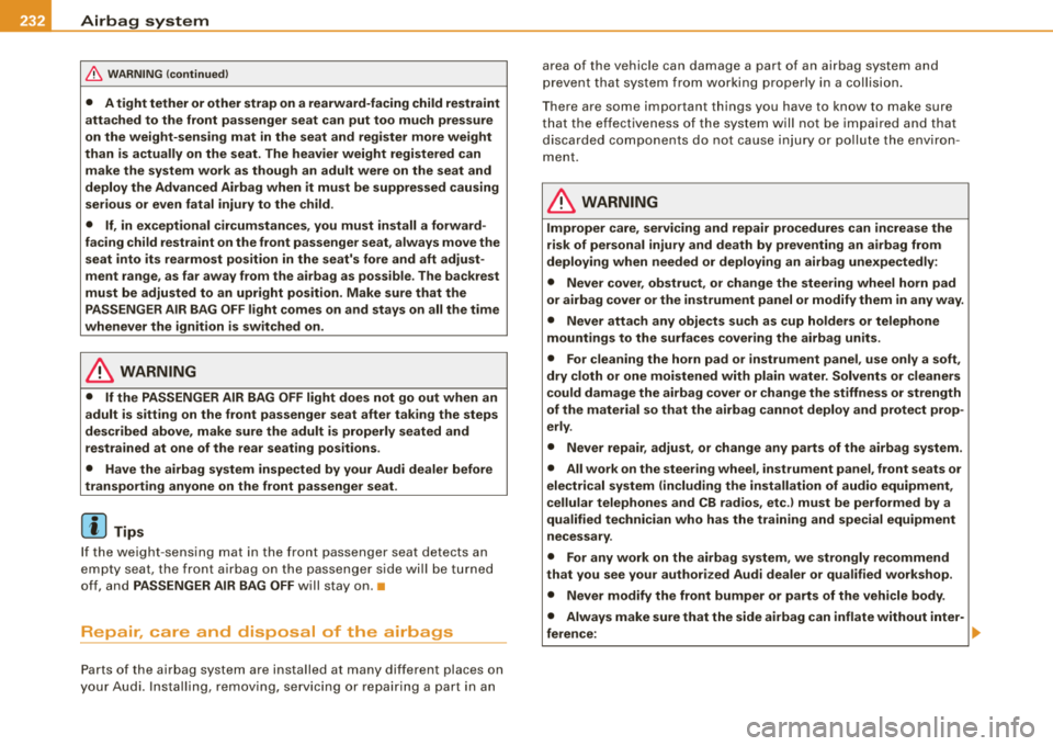 AUDI S8 2008  Owners Manual __ .....;.A..;.;.;. ir.;;b ;..; a;;;;. g=... s;;;.!. y.;;s ..;;t ..;;e ;.;.m.;..;... ________________________________________________ _ 
&, W ARNING  (continued ) 
•  A tight  tether  or  other  str