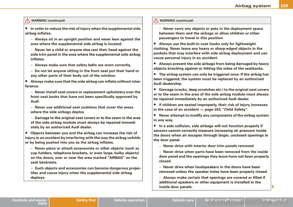 AUDI S8 2008  Owners Manual ---------------------------------------------~A~ ir..!b!: a:! g~ s~ yr_; s::!. t~ e~ m~ _lffllll 
& WARNING  (continued) 
•  In order  to  reduce  the  risk  of  injury  when  the  supplemental  si