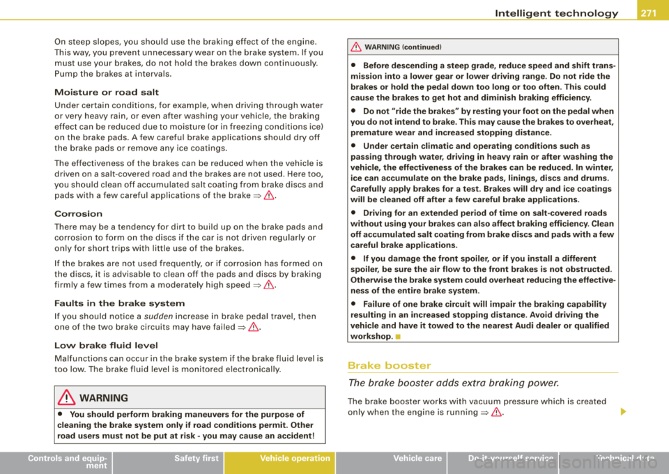 AUDI S8 2008 Owners Manual _________________________________________ ___..!l~ n ~t ~e :..!.ll ~ig ~ e:.!::n ~t ~ t~ e~ c~ h~ n~o ~l~o ~g !Jy ~ --
•
On steep slo pes, you shou ld use th e braking effect of the engine AUDI S8 2008 Owners Manual _________________________________________ ___..!l~ n ~t ~e :..!.ll ~ig ~ e:.!::n ~t ~ t~ e~ c~ h~ n~o ~l~o ~g !Jy ~ --
•
On steep slo pes, you shou ld use th e braking effect of the engine