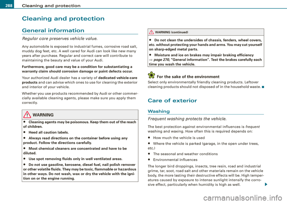 AUDI S8 2008 Owners Manual ___ C_ le_ a_n _i_n ~g _ a_ n_ d
__ p_r _o _t _e _c_ t_ i_o _n ___________________________________________ _
Cleaning and protection
General information
Regular care preserves vehicle va AUDI S8 2008 Owners Manual ___ C_ le_ a_n _i_n ~g _ a_ n_ d
__ p_r _o _t _e _c_ t_ i_o _n ___________________________________________ _
Cleaning and protection
General information
Regular care preserves vehicle va