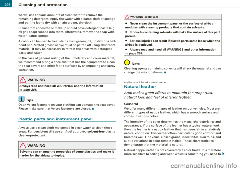 AUDI S8 2008 Owners Manual ___ C_ le_ a_n _i_n ~g _ a_ n_ d
__ p_r _o _t _e _c_ t_ i_o _n ___________________________________________ _
wards, use copious amounts of clean water to remove the
rema ining detergen AUDI S8 2008 Owners Manual ___ C_ le_ a_n _i_n ~g _ a_ n_ d
__ p_r _o _t _e _c_ t_ i_o _n ___________________________________________ _
wards, use copious amounts of clean water to remove the
rema ining detergen