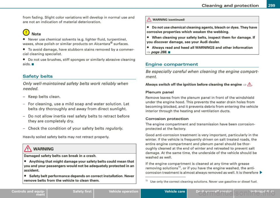 AUDI S8 2008 Owners Manual _____________________________________________ C_ l_ e _a_ n_ in~ g_a
_ n_d_ p_ r_ o_ t
_ e_ c_t _io _ n __ fflll
•
from fading . Slight color variations will develop in normal use and
a AUDI S8 2008 Owners Manual _____________________________________________ C_ l_ e _a_ n_ in~ g_a
_ n_d_ p_ r_ o_ t
_ e_ c_t _io _ n __ fflll
•
from fading . Slight color variations will develop in normal use and
a