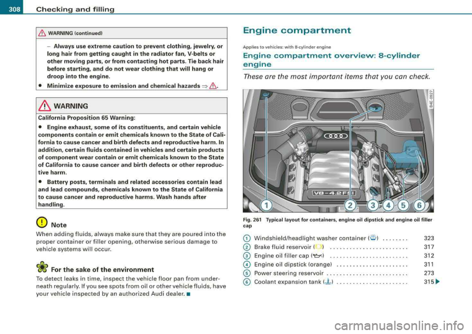 AUDI S8 2008  Owners Manual 1111...__C_ h_ e_c _k _ i_n ..::g ,_ a_n_ d_ f_il _li _n....: g=-- --------------------------------------------
& WAR N ING  (continued ) 
-Always  use  extreme  caution  to  prevent  clothing , jewe