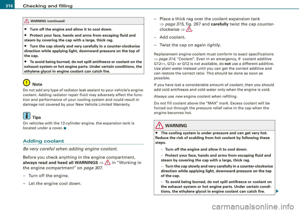 AUDI S8 2008 Owners Manual ___ C_ h_e _c _ k_ i_ n ~g~ a_ n_ d_ f_ i_ll _in _g~--------------------------------------------
&, WARNING (continued)
• Turn off the engine and allow it to cool down.
• Protect your AUDI S8 2008 Owners Manual ___ C_ h_e _c _ k_ i_ n ~g~ a_ n_ d_ f_ i_ll _in _g~--------------------------------------------
&, WARNING (continued)
• Turn off the engine and allow it to cool down.
• Protect your