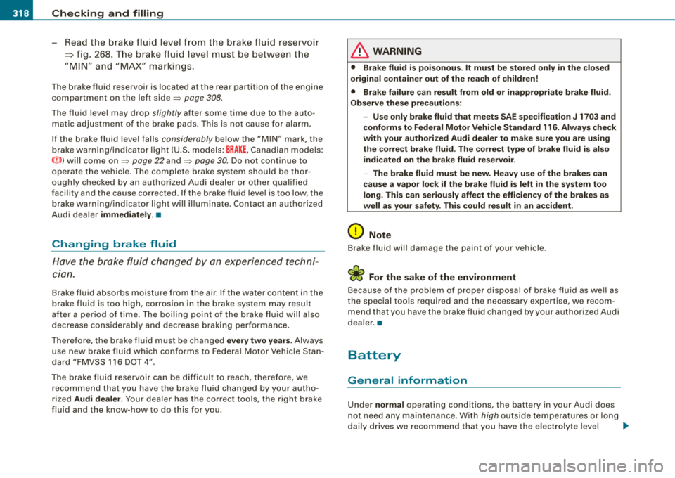 AUDI S8 2008 Owners Guide ___ C_ h_e _c _ k_ i_ n ~g~ a_ n_ d_ f_ i_ll _in _g~--------------------------------------------
-Read the  brake fluid level from  the  brake  fluid  reservoir 
=> fig.  268. The  brake  fluid  level