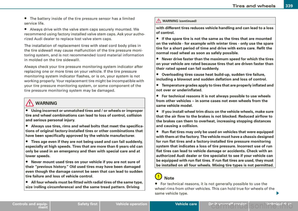 AUDI S8 2008 Workshop Manual ________________________________________________ T_ i
_ r_e _s_ a_n_ d_ w_ h_ e_e _ l_s __ lIII
•
• T he batt ery inside of the tire pressure sensor has a l imited
s er vice l if AUDI S8 2008 Workshop Manual ________________________________________________ T_ i
_ r_e _s_ a_n_ d_ w_ h_ e_e _ l_s __ lIII
•
• T he batt ery inside of the tire pressure sensor has a l imited
s er vice l if