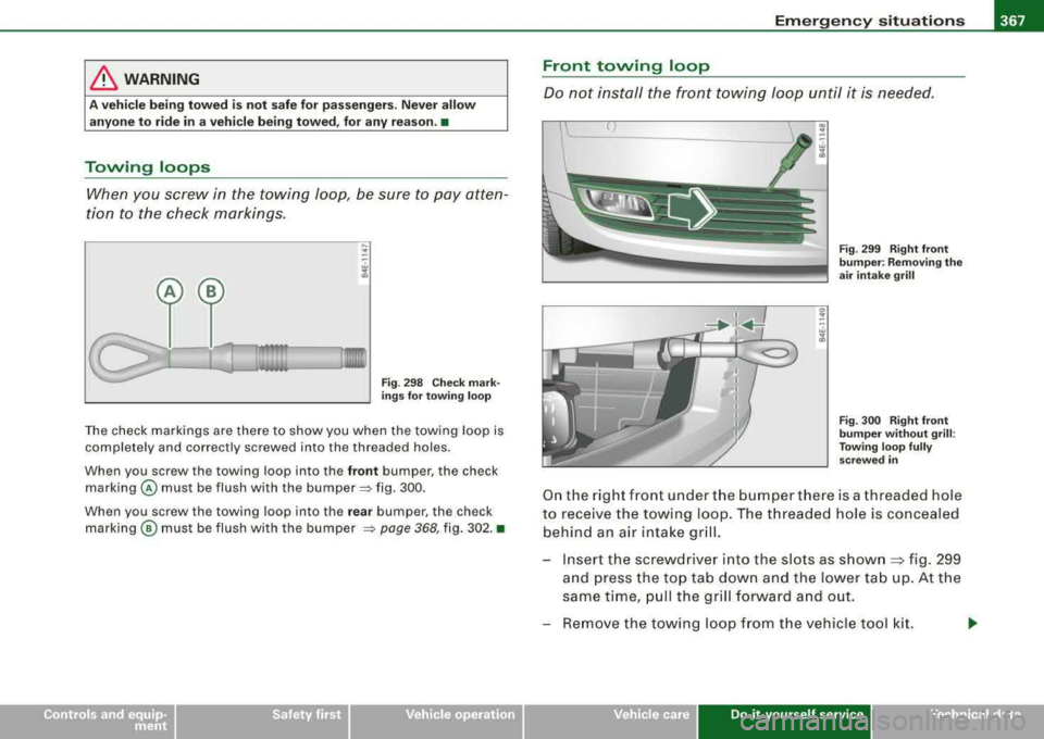 AUDI S8 2008 Owners Manual ________________________________________________ E_ m_ e_r .::.g :...e_ n
_ c_,y-- s_ i_t _u _a_ t_ i_o _n_ s _ ___._
& WARNING
A vehicle being towed is not safe for passengers. Never allo AUDI S8 2008 Owners Manual ________________________________________________ E_ m_ e_r .::.g :...e_ n
_ c_,y-- s_ i_t _u _a_ t_ i_o _n_ s _ ___._
& WARNING
A vehicle being towed is not safe for passengers. Never allo