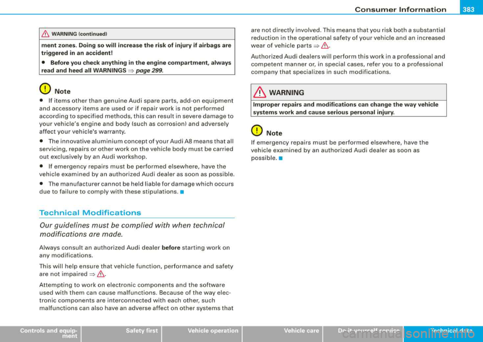 AUDI S8 2008 Owners Manual _______________________________________________ C
_ o_ n
_ s_u _ m_ e_ r_l_ n _f_o _ r_ m_ a_ t
_ i
_ o _ n
__ lllll
& W AR NIN G (c ontinu ed )
ment zones. Do ing so will in cre ase the risk AUDI S8 2008 Owners Manual _______________________________________________ C
_ o_ n
_ s_u _ m_ e_ r_l_ n _f_o _ r_ m_ a_ t
_ i
_ o _ n
__ lllll
& W AR NIN G (c ontinu ed )
ment zones. Do ing so will in cre ase the risk