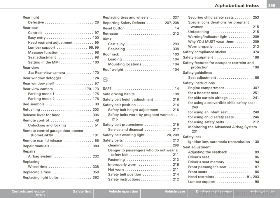 AUDI S8 2008  Owners Manual ______________________________________________ A_ l_,_ p _h_ a_ b_e _t_i c_ a_l  _in _ d_e _ x __ llll 
Rear  light 
Defe ctive  ....... .... .... ..........  26 
Rear seat  Contro ls  ... .. .... ...