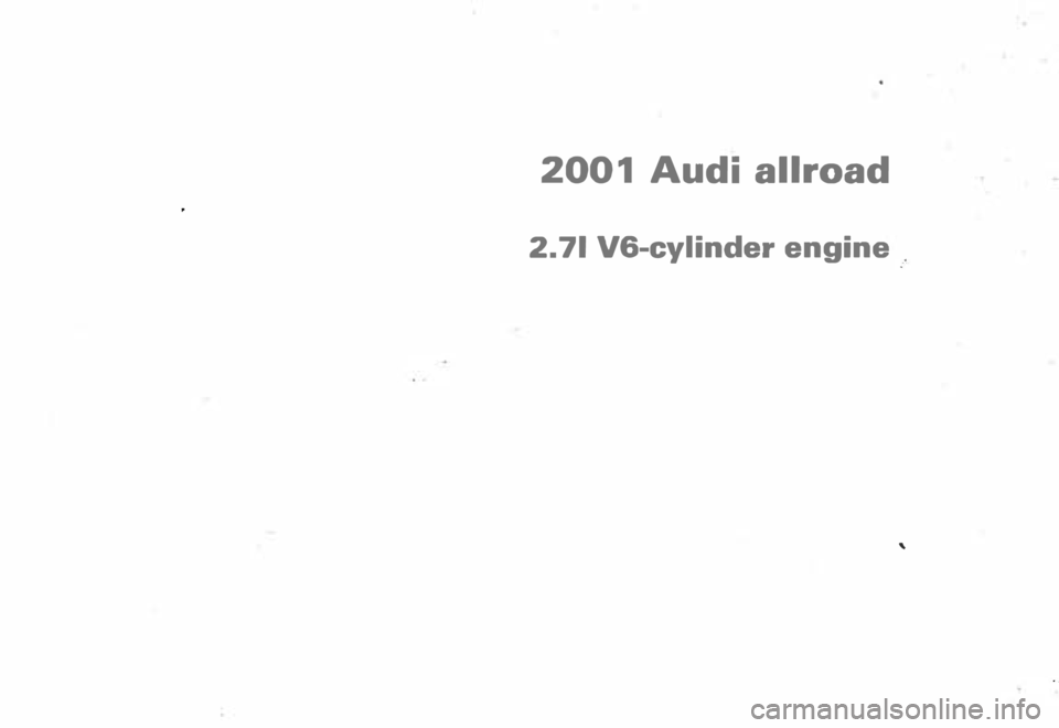 AUDI ALLROAD 2000 Owners Manual 2001
Audi allroad
2. 71 V6-cylinder engine .
' AUDI ALLROAD 2000 Owners Manual 2001
Audi allroad
2. 71 V6-cylinder engine .
'