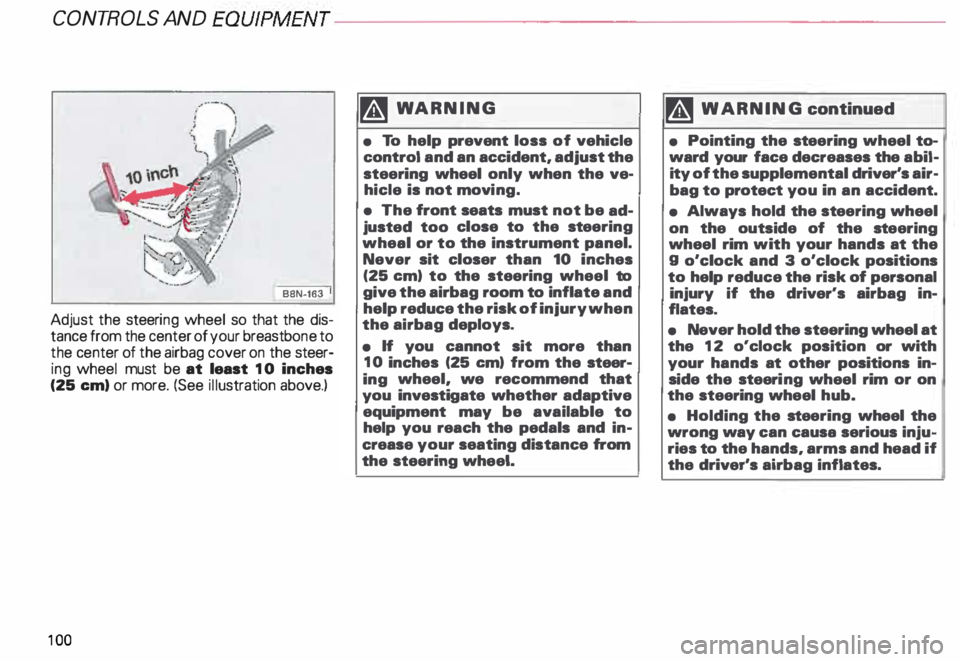 AUDI ALLROAD 2000 Owners Manual CONT
ROLS AND
EQUIPMEN T---------------------
BBN-163 I
Adjust the steeri ng wheel so that the dis
tance from the center of your breastb one to
the center of the airbag cover on the s AUDI ALLROAD 2000 Owners Manual CONT
ROLS AND
EQUIPMEN T---------------------
BBN-163 I
Adjust the steeri ng wheel so that the dis
tance from the center of your breastb one to
the center of the airbag cover on the s