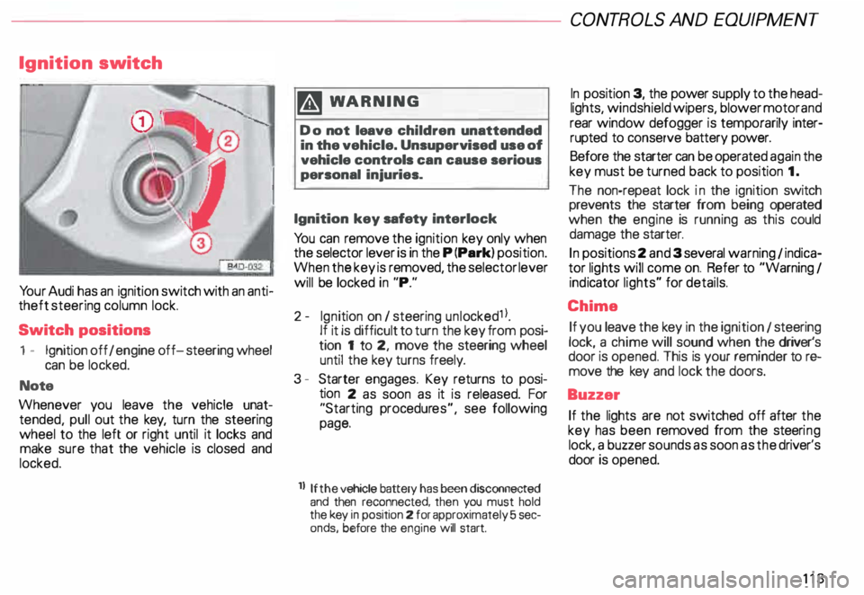 AUDI ALLROAD 2000 Owners Manual Ignition
switch
Yo ur Audi has an ignition switch with an anti
theft steering column lock.
Switch positions
1 - Ignition off I engine off-steering wheel
can be locked.
Note
Whenever AUDI ALLROAD 2000 Owners Manual Ignition
switch
Yo ur Audi has an ignition switch with an anti
theft steering column lock.
Switch positions
1 - Ignition off I engine off-steering wheel
can be locked.
Note
Whenever