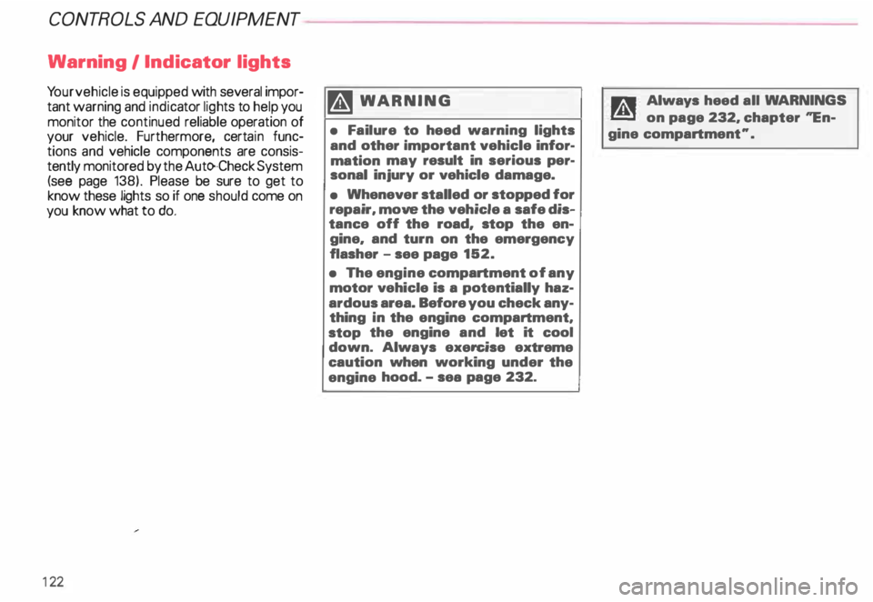 AUDI ALLROAD 2000  Owners Manual CONT
ROLS  AND EQUIPMENT 
Warning  /Ind icator  lights 
Yo ur vehicle  is equipped  with several  impor­
tant  warning  and indic ator lights  to help  you 
monitor  the continued  reliable operation