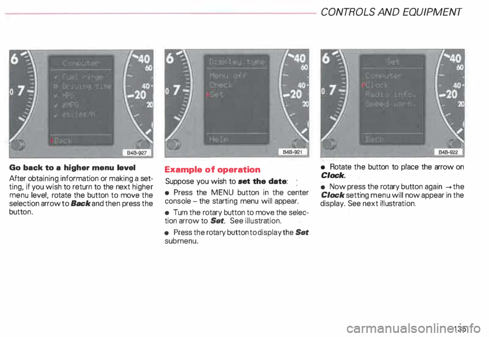 AUDI ALLROAD 2000 Owners Manual Go
back to a higher menu level
After obtaining information or making a set
ting, if you wish to return to the next higher
menu level, rotate the button to move the
selection ar AUDI ALLROAD 2000 Owners Manual Go
back to a higher menu level
After obtaining information or making a set
ting, if you wish to return to the next higher
menu level, rotate the button to move the
selection ar