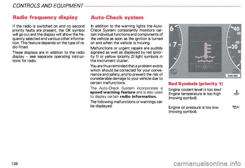 AUDI ALLROAD 2000 Owners Manual CONT
ROLS AND EQUIPMEN T-------------------------------------------
Radio frequency display
If the radio is switched on and no second
priority faults are present, the OK symbol
will go ou AUDI ALLROAD 2000 Owners Manual CONT
ROLS AND EQUIPMEN T-------------------------------------------
Radio frequency display
If the radio is switched on and no second
priority faults are present, the OK symbol
will go ou