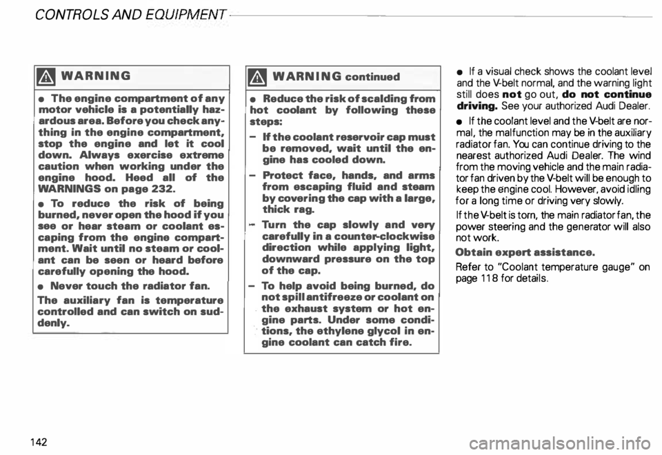 AUDI ALLROAD 2000 Owners Manual CONT
ROLS AND EQUIPMENT---------------------
�W ARNING
• The engine compartment of any
motor vehicle is a potentially haz
ardous area. Before you check any
thing in the engine c AUDI ALLROAD 2000 Owners Manual CONT
ROLS AND EQUIPMENT---------------------
�W ARNING
• The engine compartment of any
motor vehicle is a potentially haz
ardous area. Before you check any
thing in the engine c