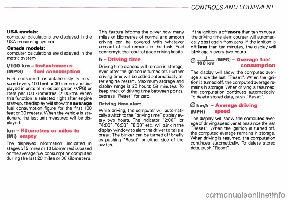 AUDI ALLROAD 2000 Owners Manual ---------------------CONTROLS AND
EQUIPMEN T
USA models:
computer calculations are displayed in the
USA measuring system
Canada models:
computer calculations are displayed in the
met AUDI ALLROAD 2000 Owners Manual ---------------------CONTROLS AND
EQUIPMEN T
USA models:
computer calculations are displayed in the
USA measuring system
Canada models:
computer calculations are displayed in the
met