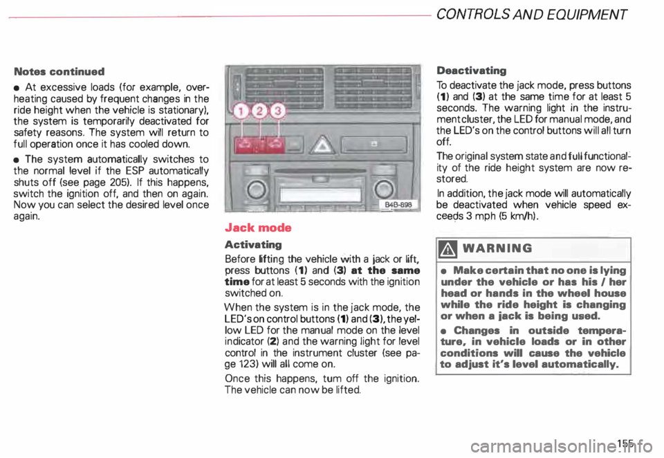 AUDI ALLROAD 2000 Owners Manual ---------------------CONTROLS AND EQUIPMEN T
Notes continued
• At excessive loads (for example, over
heating caused by frequent changes in the
ride height when the vehicle is station AUDI ALLROAD 2000 Owners Manual ---------------------CONTROLS AND EQUIPMEN T
Notes continued
• At excessive loads (for example, over
heating caused by frequent changes in the
ride height when the vehicle is station