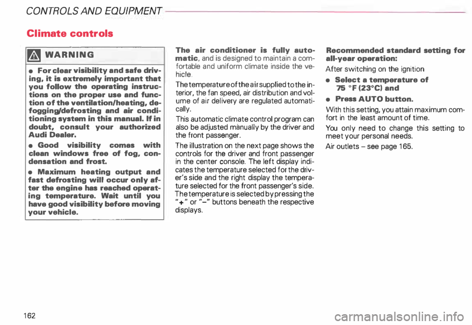 AUDI ALLROAD 2000 Owners Manual CONTROLS AND EQUIPMENT---------------------
Cli
mate controls
�W ARNING
• For clear visibility and safe driv
ing, it is extremely important that
you follow the operating instruc AUDI ALLROAD 2000 Owners Manual CONTROLS AND EQUIPMENT---------------------
Cli
mate controls
�W ARNING
• For clear visibility and safe driv
ing, it is extremely important that
you follow the operating instruc
